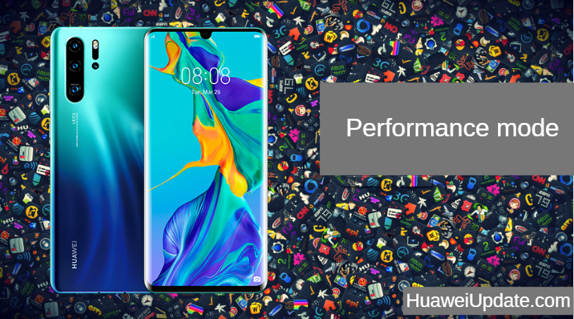 Huawei P30 Pro Tips And Tricks: Performance mode
