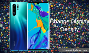 How To Change Display Density On Huawei P30 pro