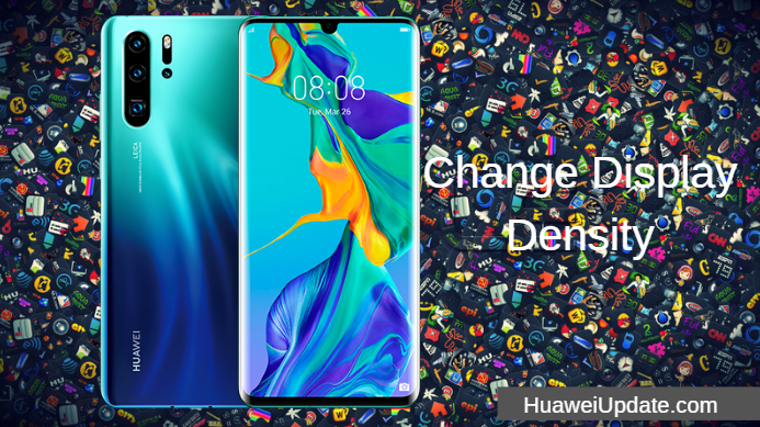 How To Change Display Density On Huawei P30 pro