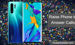 Huawei P30/P30 Pro Tips: Raise Phone to Answer Calls