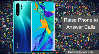 Huawei P30/P30 Pro Tips: Raise Phone to Answer Calls