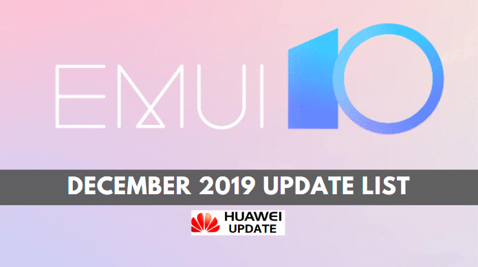EMUI 10 December 2019 Update List