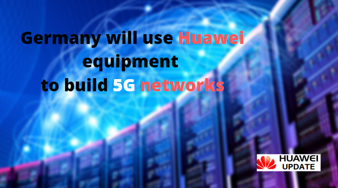 Germany will use Huawei equipment to build 5G networks