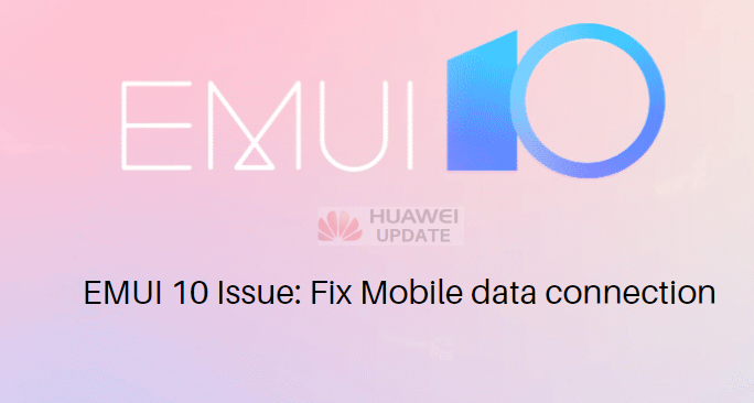 EMUI 10 Issue Fix Mobile data connection