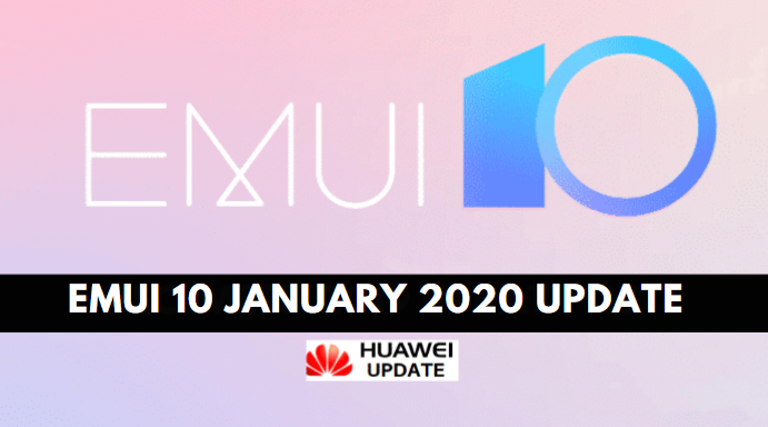 EMUI 10 January 2020 Update List