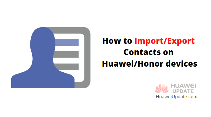 How to Import and Export Contacts on Huawei devices