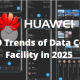 Huawei Top 10 Trends of Data Center Facility in 2025