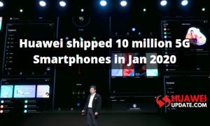 Huawei shipped 10 million 5G Smartphones in Jan 2020