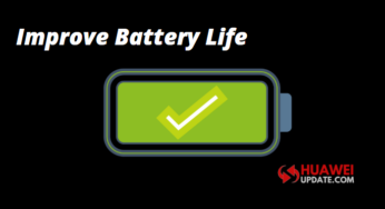How to improve Huawei devices battery life