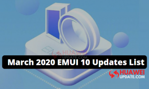 March 2020 EMUI 10 Updates List