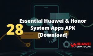 28 Huawei and Honor system Apps APK