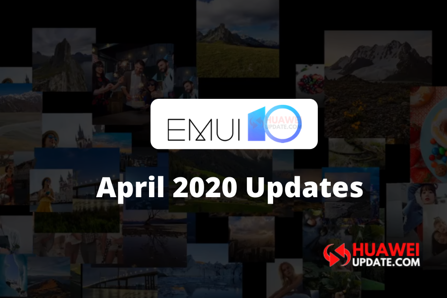 EMUI 10 April 2020 Updates
