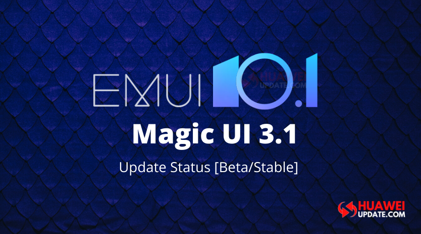 EMUI 10.1 and Magic UI 3.1 Update Status