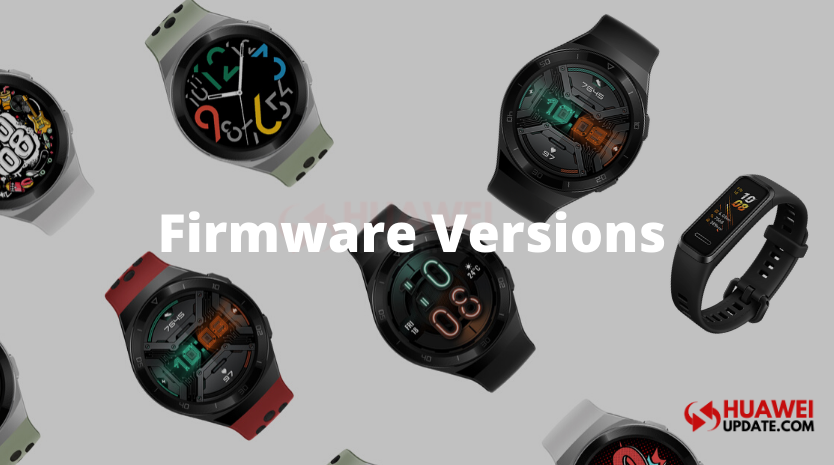 Latest Huawei Smartwatches firmware versions