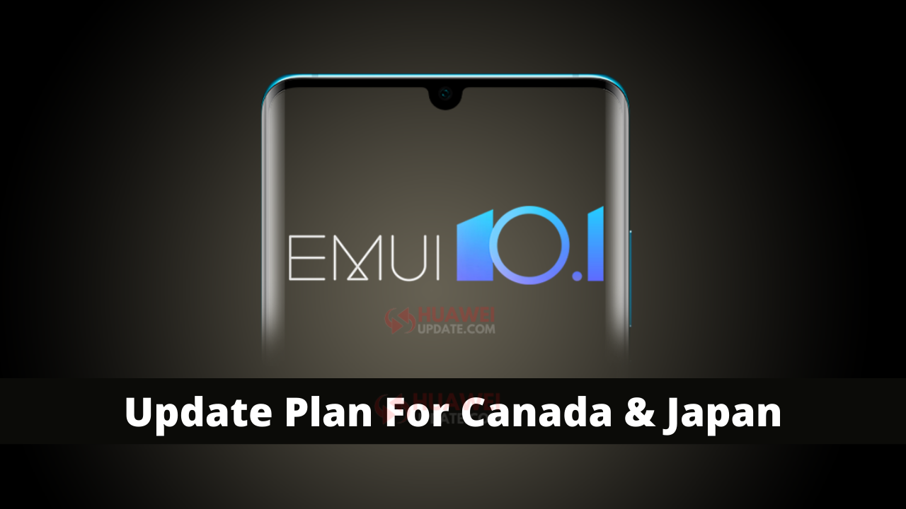 Huawei EMUI 10.1 update plan for Canada and Japan