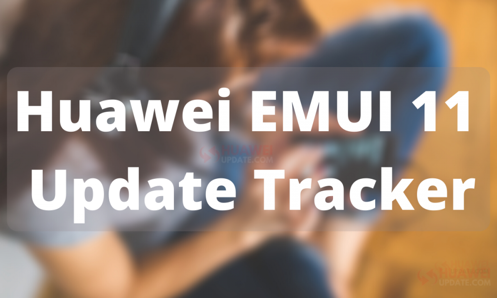 Huawei EMUI 11 Update Tracker