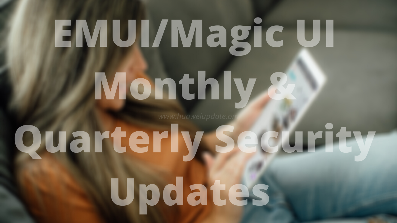 Monthly and Quarterly EMUI security updates