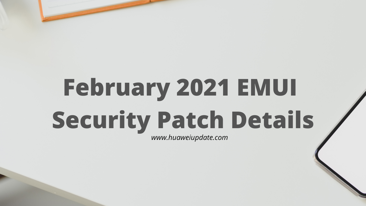 February 2021 EMUI security patch details