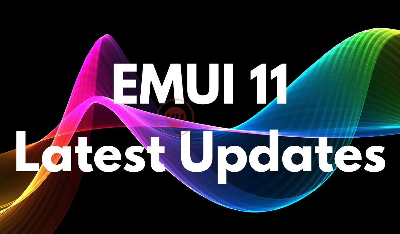 EMUI 11 Latest Updates