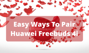 Easy ways to pair Huawei Freebuds 4i