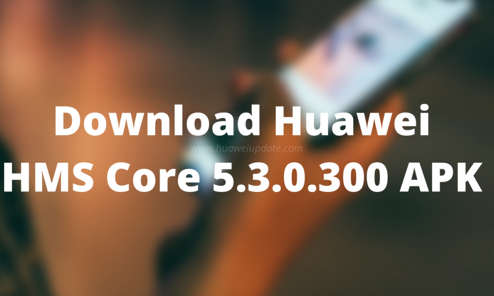 HMS Core 5.3.0.300