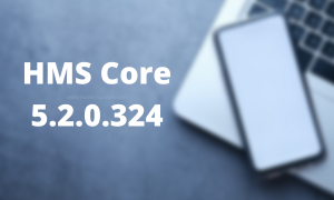 Huawei Mobile Services (HMS Core) 5.2.0.324 APK