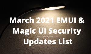 March 2021 EMUI and Magic UI security updates list