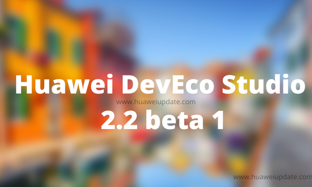 Huawei DevEco Studio 2.2 beta 1
