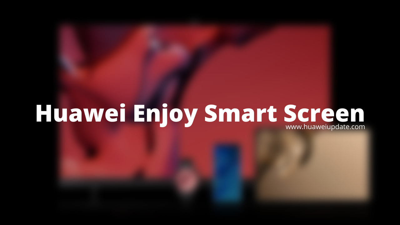 Huawei Enjoy Smart Screen