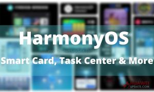 Huawei HarmonyOS Smart Card, Task center and more