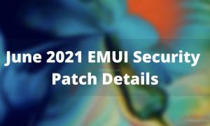June 2021 EMUI Security Patch Details