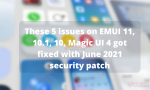 June 2021 EMUI issues fixed