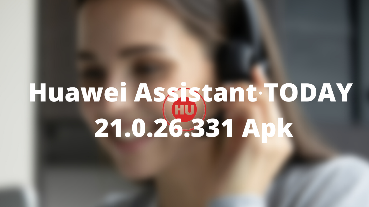 Huawei Assistant∙TODAY 21.0.26.331 Apk