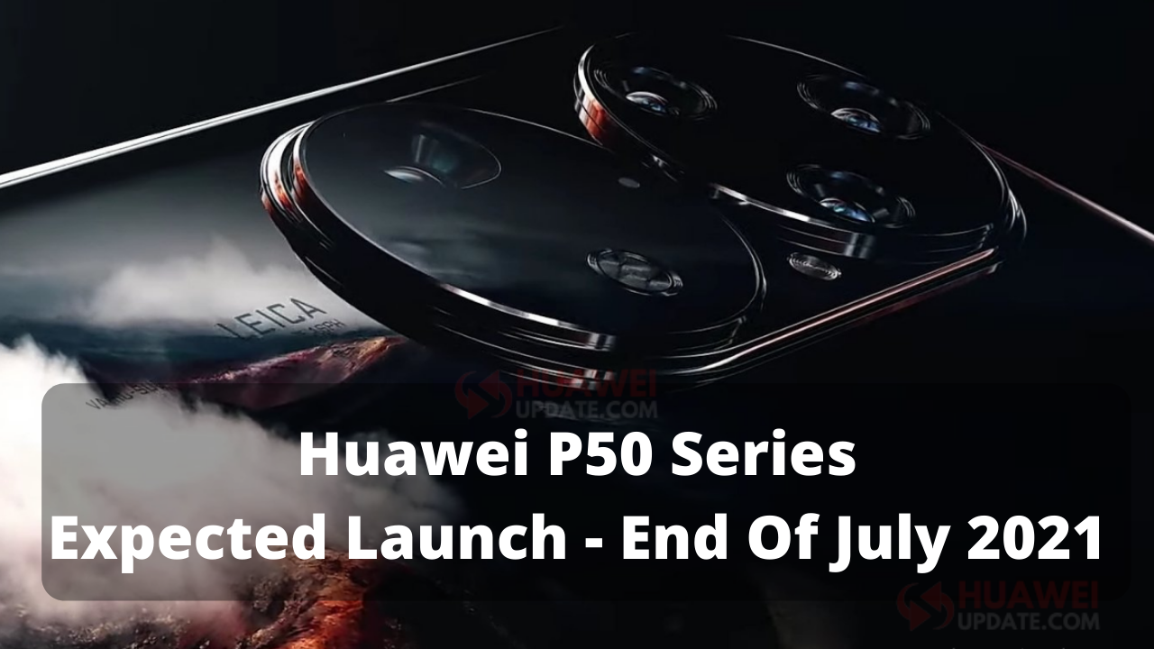 Huawei P50 Series July 2021