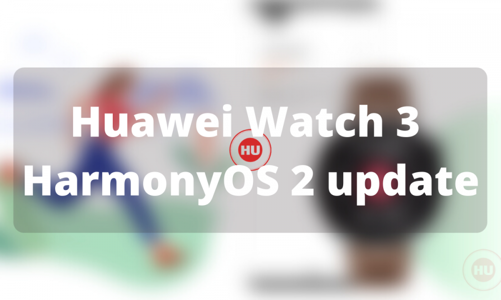 Huawei Watch 3 HarmonyOS 2 update