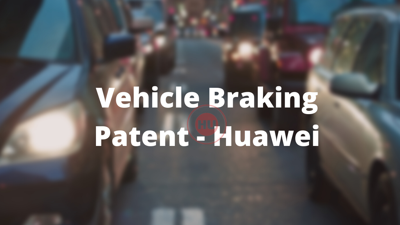Vehicle Braking Patent - Huawei