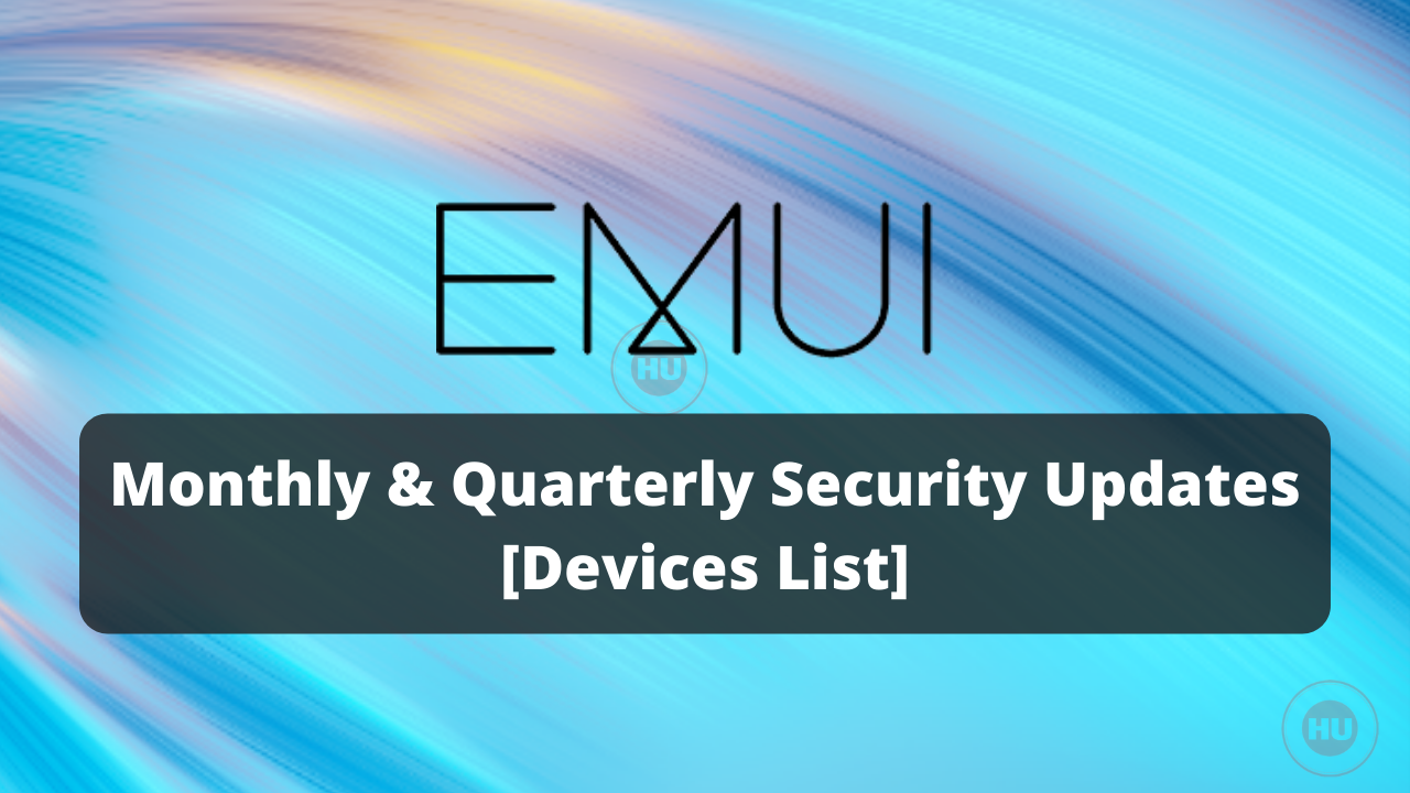 EMUI Monthly and Quarterly security updates phone list