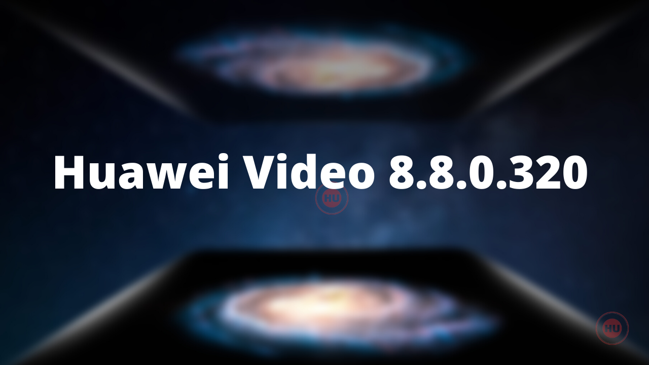 Huawei Video updated to 8.8.0.320