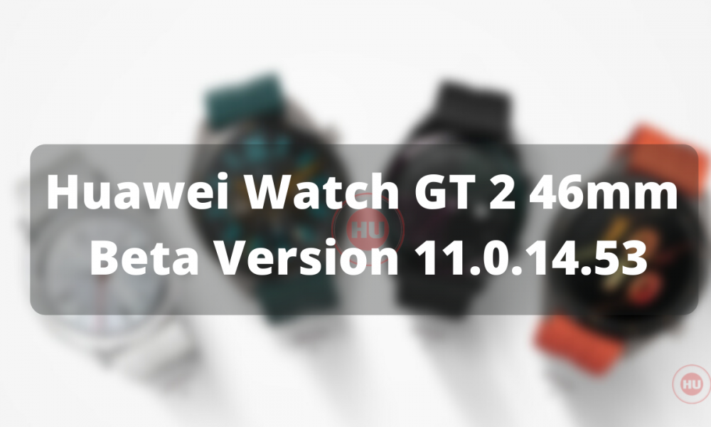 Huawei Watch GT 2 46mm beta version 11.0.14.53