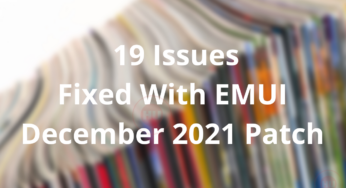 These 19 issues on EMUI 11 and 13 other versions got fixed with December 2021 patch