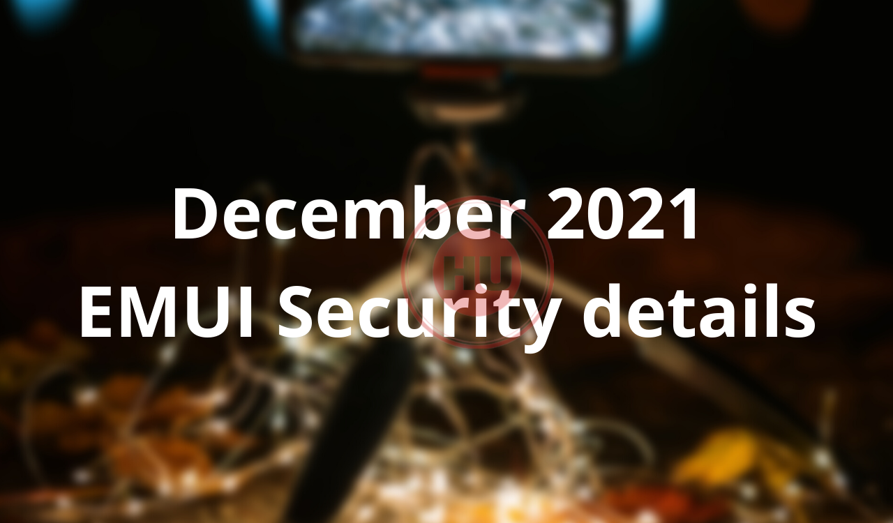 December 2021 Huawei EMUI Security details