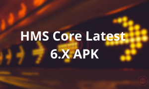 Download the latest HMS Core APK