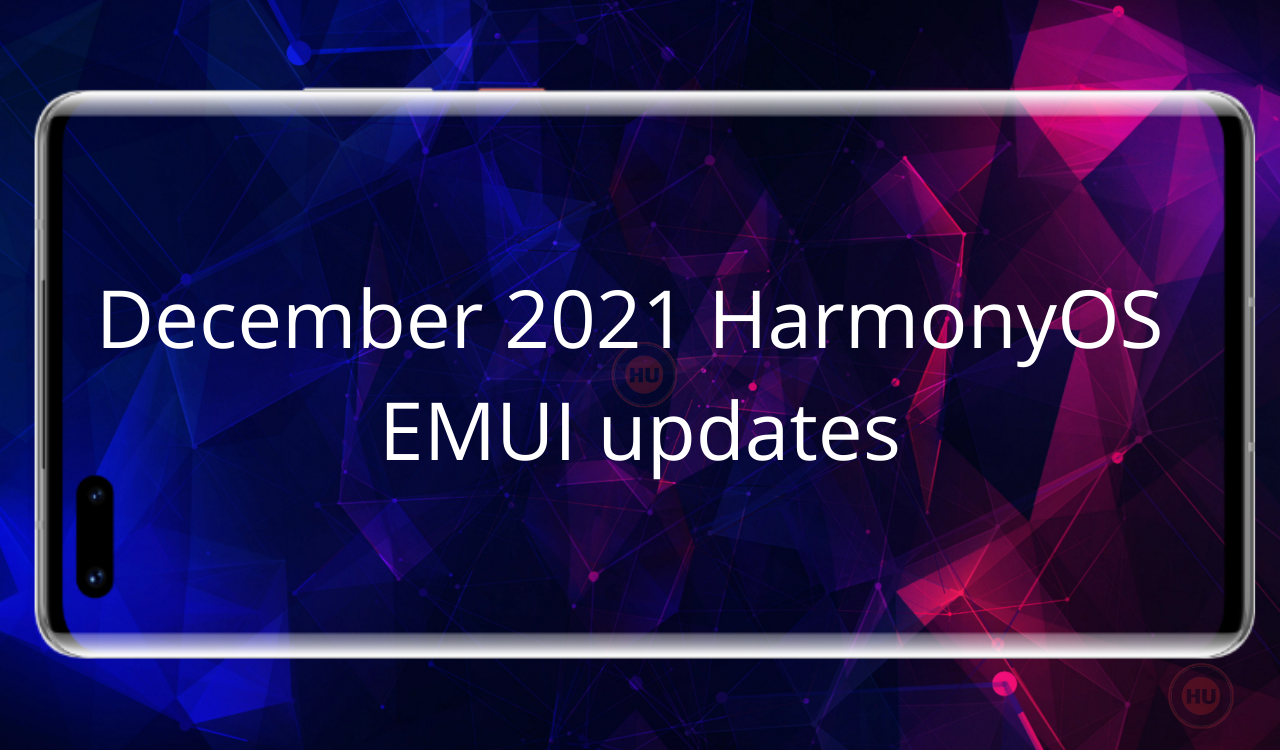 December 2021 HarmonyOS EMUI updates