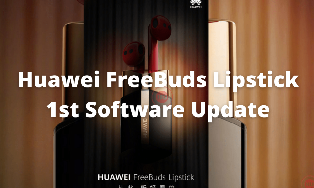 Huawei FreeBuds Lipstick first update