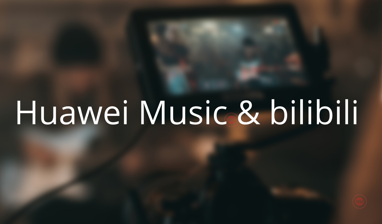 Huawei Music and bilibili