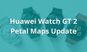 Huawei Watch GT 2 December 2021 Petal Maps Update