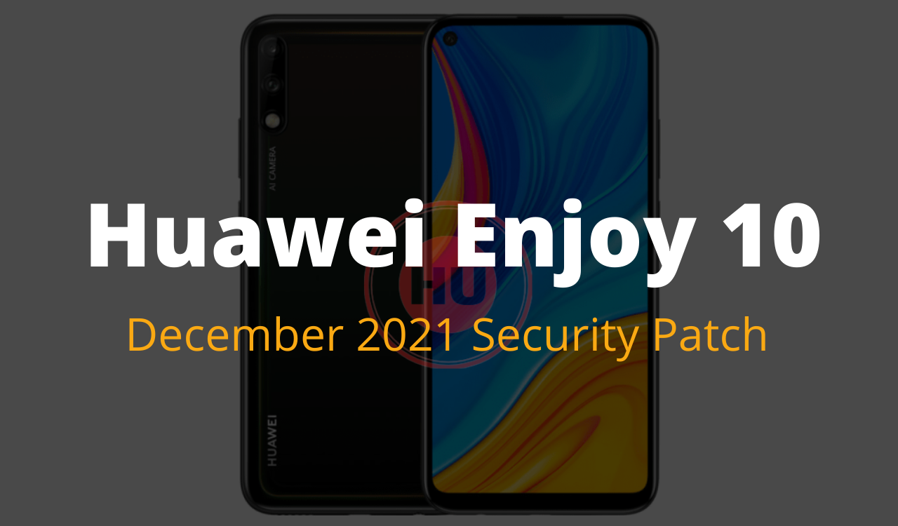 Huawei Enjoy 10 December 2021 Security Patch