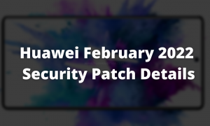 Huawei February 2022 Security Patch Details