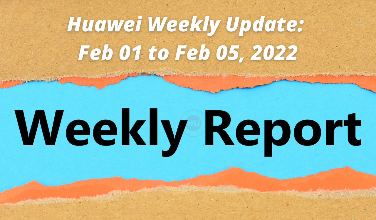 Huawei Weekly Update February 01 2022 to February 05 2022