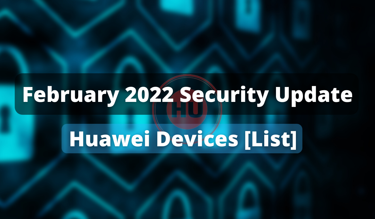 February 2022 security update -Huawei Devices List